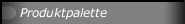 Produktpalette